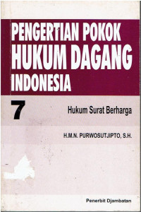 Pengertian Pokok Hukum Dagang Indonesia 7: Hukum Surat Berharga
