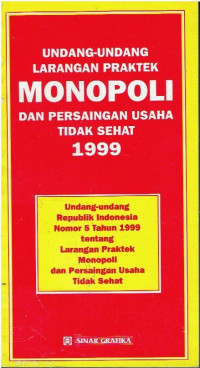 UU RI Nomor 5 Tahun 1999 tentang Larangan Praktek Monopoli dan Persaingan Usaha Tidak Sehat