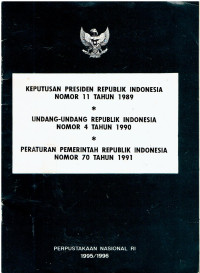 Keputusan Presiden Republik Indonesia Nomor 11 Tahun 1989 , Undang-undang Republik Indonesia Nomor 4 Tahun 1990 , Peraturan Pemerintah Republik Indonesia Nomor 70 Tahun 1991