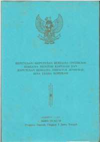 Keputusan/keputusan Bersama/Instruksi Bersama Menteri koperasi Dan Keputusan Bersama Direktur Jenderal Bina Usaha Koperasi