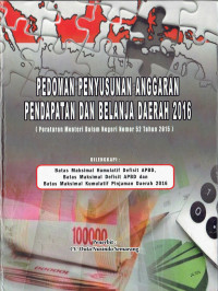 Peraturan Menteri Dalam Negeri Nomor 52 Tahun 2015 tentang Pedoman Penyusunan Anggaran Pendapatan dan Belanja Daerah 2016
Dilengkapi: Batas Maksimal Kumulatif Defisit APBD, Batas Maksimal Defisit APBD dan Batas Maksimal Kumulatif Pinjaman Daerah 2016