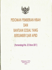 Permendagri Nomor 32 Tahun 2011 tentang Pedoman Pemberian Hibah dan Bantuan Sosial Yang Bersumber dari APBD