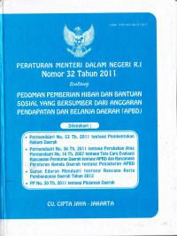 Peraturan Menteri dalam Negeri RI Nomor 32 Tahun 2011 tentang Pedoman Pemberian Hibah dan Bantuan Sosial yang Bersumber dari Anggaran Pendapatan dan Belanja Daerah (APBD)
Dilengkapi: Permendagri No.53 Th. 2011 tentang pembentukan Hukum Daerah; Permendagri No.36 Th. 2011 tentang Perubahan Atas Permendagri No.16 Th. 2007 tentang Tata Cara Evaluasi Rancangan Peraturan Daerah tentang APBD dan Rancangan Peraturan Kepala Daerah tentang Penjabaran APBD; Surat Edaran Mendagri tentang Rencana Kerja Pembangunan Daerah Tahun 2012; dan PP No.30 Th.2011 tentang Pinjaman Daerah.