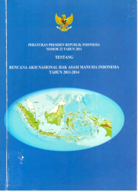 Peraturan Presiden Republik Indonesia Nomor 23 Tahun 2011 Tentang: Rencana Aksi Nasional Hak Asasi Manusia Indonesia Tahun 2011-2014