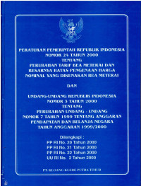 Peraturan Pemerintah Republik Indonesia Nomor 24 Tahun 2000 tentang Perubahan Tarif Bea Meterai dan Besarnya Batas Pengenaan Harga Nominal yang dikenakan bea meterai
dan Undang-Undang Republik Indonesia nomor 3 tahun 2000 tentang Perubahan Undang-Undang Nomor 7 Tahun 1999 tentang anggaran pendapatan dan belanja negara tahun anggaran 1999/2000 Dilengkapi: PP RI no.20 tahun 2000, PP RI no.21 tahun 2000, PP RI no.22 tahun 2000, UU RI no.2 tahun 2000