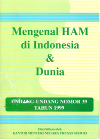 Mengenal HAM di Indonesia dan Dunia : Undang-Undang Nomor 39 Tahun 1999