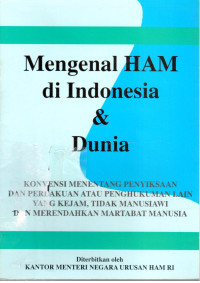 Mengenal HAM di Indonesia dan Dunia : Konvensi Menentang Penyiksaan dan Perlakuan atau Penghukuman Lain yang Kejam, Tidak Manusiawi dan Merendahkan Martabat Manusia