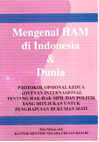 Mengenal HAM di Indonesia dan Dunia : Protokol Opsional Kedua Kovenan International Tentang Hak-Hak Sipil dan Politik yang Ditujukan Untuk Penghapusan Hukuman Mati