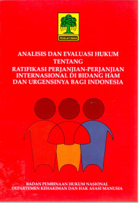 Analisis Evaluasi Hukum Tentang Ratifikasi Perjanjian-Perjanjian Internasional di Bidang HAM dan Urgensinya Bagi Indonesia