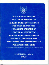 Petunjuk Pelaksanaan Peraturan Pemerintah Nomor 8 Tahun 2003 Tentang Pedoman Organisasi Perangkat Daerah dan Peraturan Pemerintah NOmor 9 Tahun 2003 Tentang Wewenang Pengangkatan, Pemindahan, dan Pemberhentian Pegawai Negeri Sipil (Keputusan Bersama Menteri Pemberdayaan Aparatur Negara dan Menteri Dalam Negeri)