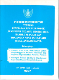 Peraturan Pemerintah tentang Penetapan Pensiun Pokok Pensiunan Pegawai Negeri Sipil, Hakim, TNI, Polri dan Tunjangan Anak Yatim/Piatu serta Janda/Dudanya
Dilengkapi :
Subsidi dan Iuran Pemerintah Dalam Penyelenggaraan Asuransi Kesehatan Bagi Pegawai Negeri Sipil dan Penerima Pensiun
Tunjangan Jabatan Struktural Dilingkungan Kepolisian Negara Republik Indonesia