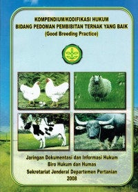 Kompendium atau Kodifikasi Hukum Bidang Pedoman Pembibitan Ternak yang Baik=Good Breeding Practice