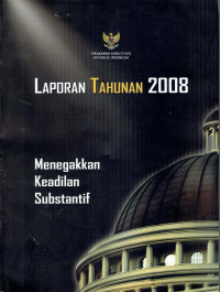Menegakkan Keadilan Substantif: Laporan Tahunan 2008