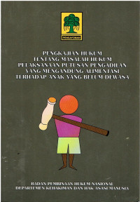 Pengkajian Hukum Tentang Masalah Hukum Pelaksanaan Putusan Pengadilan Yang Mengandung Alimentasi terhadap Anak yang Belum Dewasa