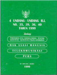 4 Undang-Undang R.I No.35,39,36,40 Tahun 1999 
Tentang:
Perubahan Atas Undang-Undang tentang Ketentuan-Ketentuan Pokok Kehakiman
Hak Asasi Manusia
Telekomunikasi
Pers