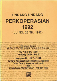 Undang-Undang Perkoperasian 1992 (UU No.25 TH 1992) Dilengkapi dengan: UU No.12 Th.1967 tentang Pokok-Pokok Koperasi,  UU No.9 Th.1995 tentang Usaha Kecil, Keppres No.24 Th.1999 tentang Pengesahan Perubahan Anggaran Dasar Dewan Koperasi Indonesia  dan 6 Keputusan Menteri Tahun 1998 Dan 1999