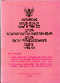 Undang-Undang Republik Indonesia Nomor 28 Tahun 2003 tentang Anggaran Pendapatan dan Belanja Negara Beserta Rencana Pembangunan Tahunan ( Repeta) tahun 2004 
 Dilengkapi: Paket Kebijakan Ekonomi Menjelang dan Sesudah Berakhirnya Program Kerjasama dengan International Monetary Fund (IMF), Perubahan Anggaran Pendapatan dan Belanja Negara Tahun Anggaran 2003