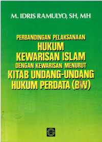 Perbandingan Pelaksanaan Hukum Kewarisan Islam dengan Kewarisan Menurut Kitab Undang-Undang Hukum Perdata (BW)