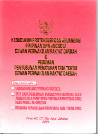 Kedudukan Protokoler dan Keuangan Pimpinan Dan Anggota Dewan Perwakilan Rakyat Daerah Dan Pedoman Penyusunan Peraturan Tata Tertib Dewan Perwakilan Rakyat Daerah
  Dilengkapi: 
Undang-Undang Tentang Protokol
Tata Cara Peresmian,Pengucapan Sumpah/Janji Anggota Dan Penetapan Pimpinan Sementara DPRD Hasil Pemilu Tahun 2004 
Pedoman Penyusunan Peraturan Tata Tertib DPRD