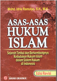 Asas-Asas Hukum Islam: Sejarah Timbul dan Berkembangnya Kedudukan Hukum Islam dalam Sistem Hukum di Indonesia