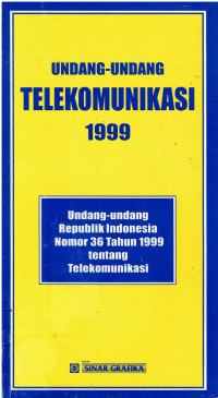 Undang-Undang Telekomunikasi 1999 (Undang-Undang RI Nomor 36 Tahun 1999 Tentang Telekomunikasi)
