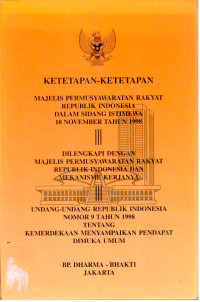 Ketetapan-Ketetapan Majelis Permusyawaratan Rakyat Republik Indonesia Dalam Sidang Istimewa 10 November Tahun 1998 
Dilengkapi Dengan MPR RI dan Mekanisme Kerjanya
Undang-Undang Republik Indonesia Nomor 9 Tahun 1998 Tentang Kemerdekaan Menyampaikan Pendapat Dimuka Umum