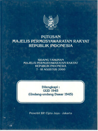 Putusan Majelis Permusyawaratan Rakyat Republik Indonesia Sidang Tahunan Majelis Permusyawaratan Rakyat Republik Indonesia 7-18 Agustus 2000 
Dilengkapi: UUD 1945 (Undang-undang Dasar 1945)