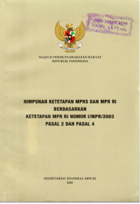 Himpunan Ketetapan MPRS Dan MPR RI Berdasarkan Ketetapan MPR RI nomor I/MPR/2003 Pasal 2 Dan Pasal 4