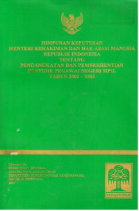 Himpunan Keputusan Menteri Kehakiman dan Hak Asasi Manusia Republik Indonesia Tentang Pengangkatan dan Pemberhentian Peyidik Pegawai Negeri Sipil Tahun 2002-2003