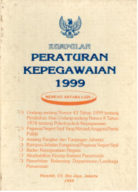 Kumpulan Peraturan Kepegawaian 1999 
Memuat Antara Lain:
 -Undang-Undang Nomor 43 Tahun 1999 Tentang Perubahan Atas Undang-Undang Nomor 8 Tahun 1974 tentang Pokok-Pokok Kepegawaian
 -Pegawai Negeri Sipil YAng Menjadi Anggota Partai Politik
-Jenjang Pangkat dan Tunjangan Jabatan
 -Rumpun Jabatan Fungsional Pegawai Negeri Sipil: -Badan Kepegawaian Negara
 -Akuntabilitas Kinerja Instansi Pemerintah
 -Penerbitan Rekening Departemen/Lembaga Pemerintah