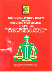 Analisis dan Evaluasi Hukum Tentang Kewajiban Asasi Manusia Ditinjau Dari Instrumen Hukum International di Bidang Hak Asasi Manusia