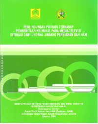 Perlindungan Pribadi Terhadap Pemberitaan Kriminal Pada Media Televisi di tinjau dari Undang-Undang Penyiaran dan HAM