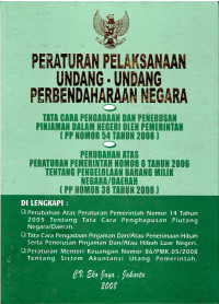 Peraturan Pelaksanaan Undang-Undang Perbendaharaan Negara : Tata Cara Pengadaan dan Penerusan Pinjaman Dalam Negeri Oleh Pemerintah (PP Nomor 54 Tahun 2008), Perubahan Atas Peraturan Pemerintah Nomor 6 Tahun 2006 Tentang Pengelolaan Barang Milik Negara/Daerah (PP Nomor 28 Tahun 2008) Dilengkapi : Perubahan Atas Peraturan Pemerintah Nomor 14 Tahun 2005 Tentang Tata Cara Penghapusan Piutang Negara/Daerah, Tata Cara Pengadaan Pinjaman dan/atau Penerimaan Hibah Serta Penerusan Pinjaman dan/atau Hibah Luar Negeri, Peraturan Menteri Keuangan Nomor 86/PMK.05/2008 Tentang Sistem Akuntansi Utang Pemerintah