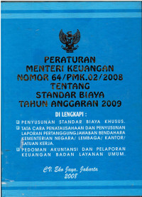 Peraturan Menteri Keuangan Nomor 64/PMK.02/2008 tentang Standar Biaya Tahun Anggaran 2009 Dilengkapi : Penyusunan Standar Biaya Khusus cara penatausahaan dan Penyusunan Laporan Pertanggungjawaban Bendahara Kementerian Negara/lembaga/kantor, Pedoman Akutansi dan Pelaporan Keuangan Badan Layanan Umum