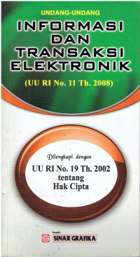 Undang-Undang Informasi Dan Transaksi Elektronik (UU RI No. 11 Th. 2008)