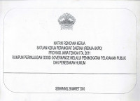 Matrik Rencana Kerja Satuan Kerja Perangkat Daerah (Renja-SKPD) Provinsi Jawa Tengah Ta. 2011 Rumpun Perwujudan Good Governance Melalui Peningkatan Pelayanan Publik dan Penegakan Hukum
