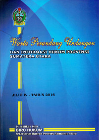Warta Perundang-Undangan dan Informasi Hukum Provinsi Sumatera Utara Jilid IV Tahun 2016