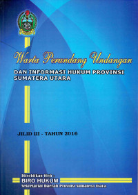 Warta Perundang-Undangan dan Informasi Hukum Provinsi Sumatera Utara Jilid III Tahun 2016