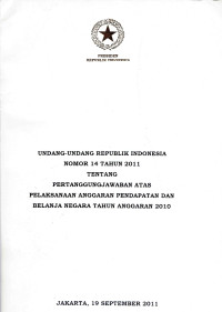 Undang-Undang Republik Indonesia Nomor 14 Tahun 2012 Tentang Pertanggung Jawaban Atas Pelaksanaan Anggaran Pendapatan dan Belanja Negara Tahun Anggaran 2011