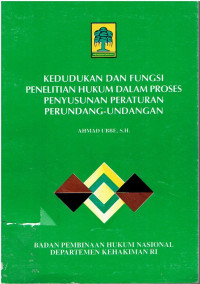 Kedudukan dan Fungsi Penelitian Hukum dalam Proses Penyusunan Peraturan Perundang-Undangan