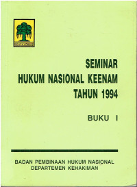 Seminar Hukum Nasional Keenam Tahun 1994 Buku I
