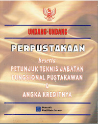 Undang-Undang Perpustakaan Beserta Petunjuk Teknis Jabatan Fungsional Pustakawan & Angka Kreditnya