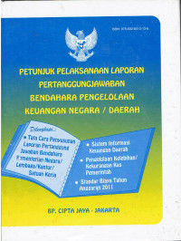 Petunjuk Pelaksanaan Laporan Petanggungjawaban Bendahara Pengelolaan Keuangan Negara / Daerah Dilengkapi: Tata cara penyusunan Laporan Pertanggungjawaban Bendahara Kementerian Negara / Lembaga/ Kantor / Satuan kerja, Sistem Informasi Keuangan Daerah, Pengelolaan Kelebihan / Kekurangan Kas Pemerintah, Standar Biaya Tahun anggaran 2011