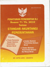 Peraturan Pemerintah R.I Nomor 71 Tahun 2010 tentang Standar Akuntansi Pemerintahan
Di lengkapi : Proses Penyusunan Standar Akuntansi Pemerintahan Berbasis Akrual, Standar Akuntansi Pemerintahan Berbasis Akrual, Standar Akuntansi Pemerintahan Berbasis Kas Menuju Akrual