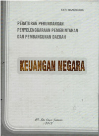 Seri Handbook Peraturan Perundangan Penyelenggaraan Pemerintah dan Pembangunan Daerah Keuangan Negara