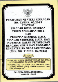 Peraturan Menteri Keuangan No. 72/PMK. 02/2013 Tentang Standar Biaya Masukan Tahun Anggaran 2014 dan Pedoman Standar Biaya, Standar Struktur Biaya, dan Indeksasi Dalam Penyusunan Rencana Kerja dan Anggaran Kemeterian Negara/Lembaga (PMK.No.71/PMK.02/2013) Dilengkapi: PMK No 32/MPK.02/2013 Tentang Tata Cara Revisi Anggaran Tahun Anggaran 2013, Perpres no.10 tahun 2013 Tentang Dana Alokasi Umum (DAU) Daerah Provinsi dan Kab/Kota