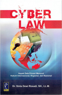 Cyber Law: Aspek Data Privasi Menurut Hukum Internasional, Regional, dan Nasional
