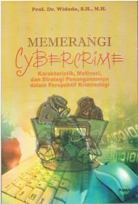 Memerangi Cybercrime Karakteristik, Motivasi, dan Strategi Penanganannya dalam Perspektif Kriminologi