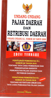 Undang-Undang Pajak Daerah dan Retribusi Daerah (UU RI Nomor 28 Tahun 2009) Edisi Terbaru Dilengkapi: PP RI Nomor 69 Tahun 2010 tentang Tata Cara Pemberian dan Pemanfaatan Insentif Pemanfaatan Insentif Pemungutan Pajak Daerah dan Retribusi Daerah, dan PP RI Nomor 55 Tahun 2016 tentang Ketentuan Umum dan Tata Cara Pemungutan Pajak Daerah.