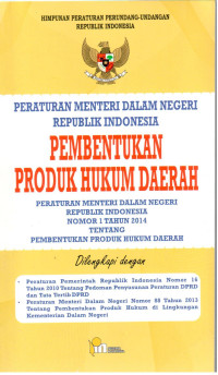 Peraturan Menteri dalam Negeri Republik Indonesia Nomor 1 Tahun 2014 tentang Pembentukan Produk Hukum Daerah. Dilengkapi: PP RI Nomor 16 Tahun 2010 tentang Pedoman Penyusunan Peraturan DPRD dan Tata Tertib DPRD; Peraturan Menteri Dalam Negeri Nomor 88 Tahun 2013 tentang Pembentukan Produk Hukum di Lingkungan Kementrian Dalam Negeri